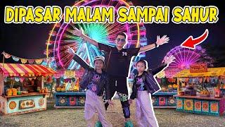 MAIN DI PASAR MALAM SAMPAI SAHUR!! MALAMNYA ADA SUARA ANEH!!