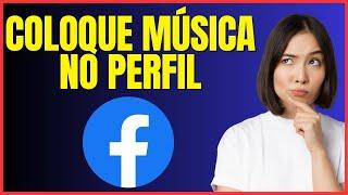 COMO ADICIONAR MÚSICA NO PERFIL DO FACEBOOK 04