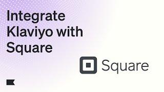 How to integrate Klaviyo with Square