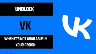  How To Unblock VK When It's Not Available In Your Region | Easy Solutions! 