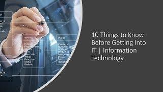 10 Things to Know Before Getting Into IT | Information Technology