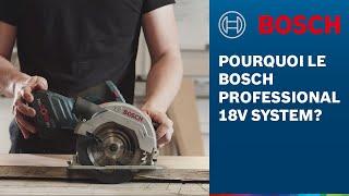 Pourquoi le Bosch Professional 18V System?