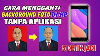 Cara Mengganti Background Foto di HP tanpa Aplikasi Tambahan | 5 Detik Jadi Terbaru 2024