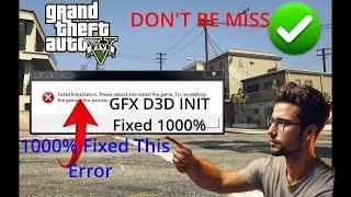 how to fix gta 5 error err_gfx_d3d_init.10000% fixed