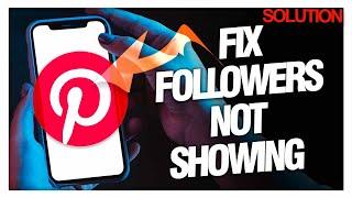 How to Fix Pinterest Followers Not Showing - Quick Solutions
