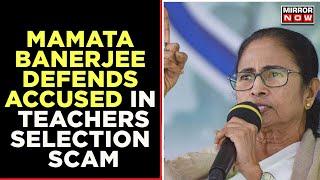 'Mistakes Bound To Happen' Mamata Banerjee Defends Accused In Teachers Recruitment Scam