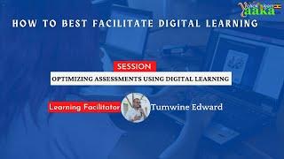 Optimizing Assessments using Digital Learning by Tumwine Edward