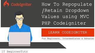 How to Repopulate Dropdown Values using PHP Codeigniter