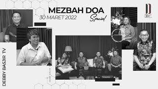 MEZBAH DOA SPECIAL- 30/03/22 - PK.20.00 WIB - DEBBY BASJIR - #mezbahdoadb