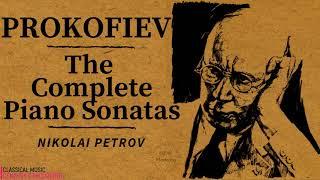 Prokofiev - Complete Piano Sonatas Nos. 5,1,2,3,4,6,7,8,9 (recording of the Century: Nikolai Petrov)