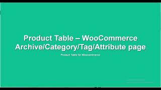 Product Table On woocommerce Archive Page ( Category/ Tag / Attribute )