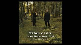 Szadi x Leru - Gorsi i lepsi feat. G.O.S. (prod. G.O.S. / Palowy)