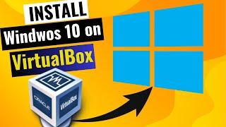 How to Download and Install Windows 10 in VirtualBox