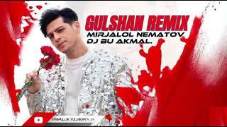 Mirjalol Nematov Gulshan Remix (By Dj Akmal) 2025 Миржалол Нематов Гулшан Ремикс