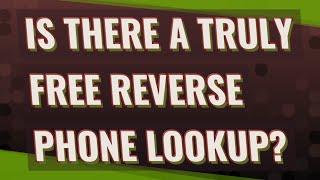 Is there a truly free reverse phone lookup?