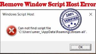 How to Remove Windows Script Host Error | AppData\Roaming\stream-all