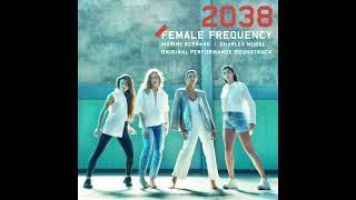 2038 - Female Frequency (Original Performance Soundtrack)