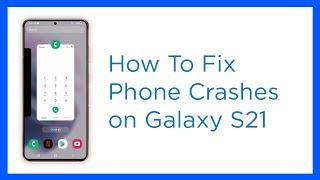 Samsung Galaxy S21 Phone Keeps Crashing? Here are the solutions!