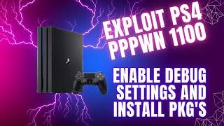 Exploit PS4 PPPwn 1100 - Enable Debug Settings and install PKG's