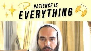 Russell Brand - Why Patience is Important