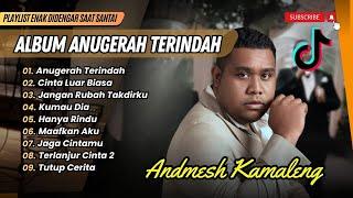 Andmesh - ANUGERAH TERINDAH | CINTA LUAR BIASA | JANGAN RUBAH TAKDIRKU || LAGU POP TERPOPULER 2025