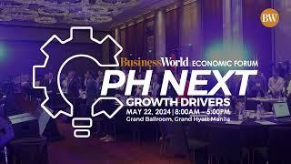 BusinessWorld Economic Forum: PH Next Growth Drivers