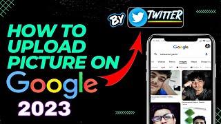 How to upload picture on google | Upload your picture on google search engine | New video 2023
