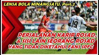 PERJALANAN KARIR ROSAD SETIAWAN DAN SISI LAIN SEORANG ROSAD YANG JARANG DIKETAHUI FANS SPFC