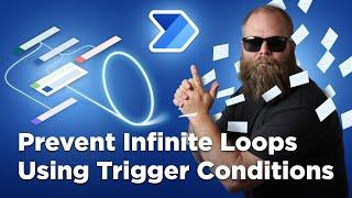 How to Prevent Infinite Loops in Power Automate Using Trigger Conditions