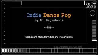 Indie Dance Pop by Mr.Digishock | Background Music for Videos and Presentations