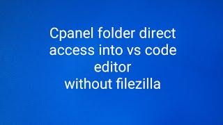 How to access cpanel folder into vs code editor