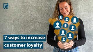 7 ways to increase customer loyalty