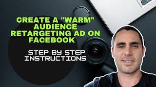 Create A Warm Audience Retargeting Ad On Facebook | Step by Step Instructions | Facebook Retargeting