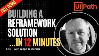 UiPath ReFramework - Demo - Build a working solution in 12 minutes