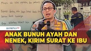 Isi Surat Anak Bunuh Ayah dan Nenek di Lebak Bulus Buat Ibunya