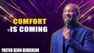 Comfort is coming _ Pastor Keion Henderson