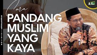 Cara Pandang Muslim Yang Kaya - Ustadz Adi Hidayat