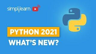 Python 2021: What's New In Python 2021? | Python New Features | Python Tutorial | Simplilearn