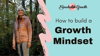 Easy, motivational tips and strategies to build a growth mindset quickly