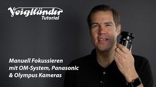 Manuelles Scharfstellen mit OM-System, Panasonic & Olympus Kameras - Voigtländer Tutorial