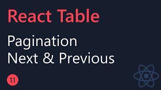 React Table Tutorial - 11 - Pagination (Next and Previous)