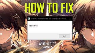 How to fix "The UE4-Client game has crashed and will close" in Wuthering Waves