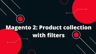 Magento 2: Product collection with filters