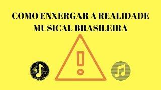 COMO ENXERGAR A REALIDADE MUSICAL BRASILEIRA