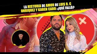 La historia de amor de Luis R  Conriquez y Karen Caro