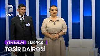 Təsir Dairəsi - 13.03.2025