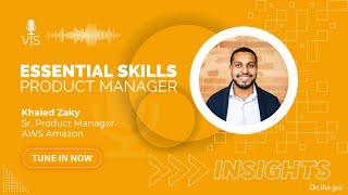 Essential Skills | Amazon AWS | Khaled Zaky Sr. Product Manager