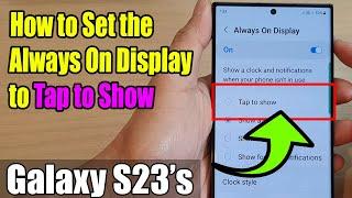 Galaxy S23's: How to Set the Always On Display to Tap to Show