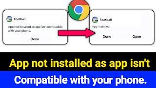 App not installed as app isn't compatible with your phone Samsung & All Android