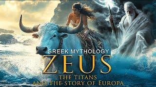 Zeus and the Titans: The Epic War & the Myth of Europa | Greek Mythology